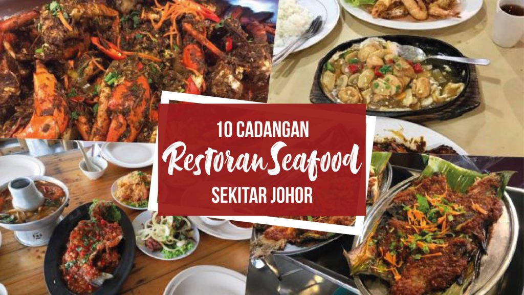 10 cadangan restoran seafood sekitar Johor – maQan