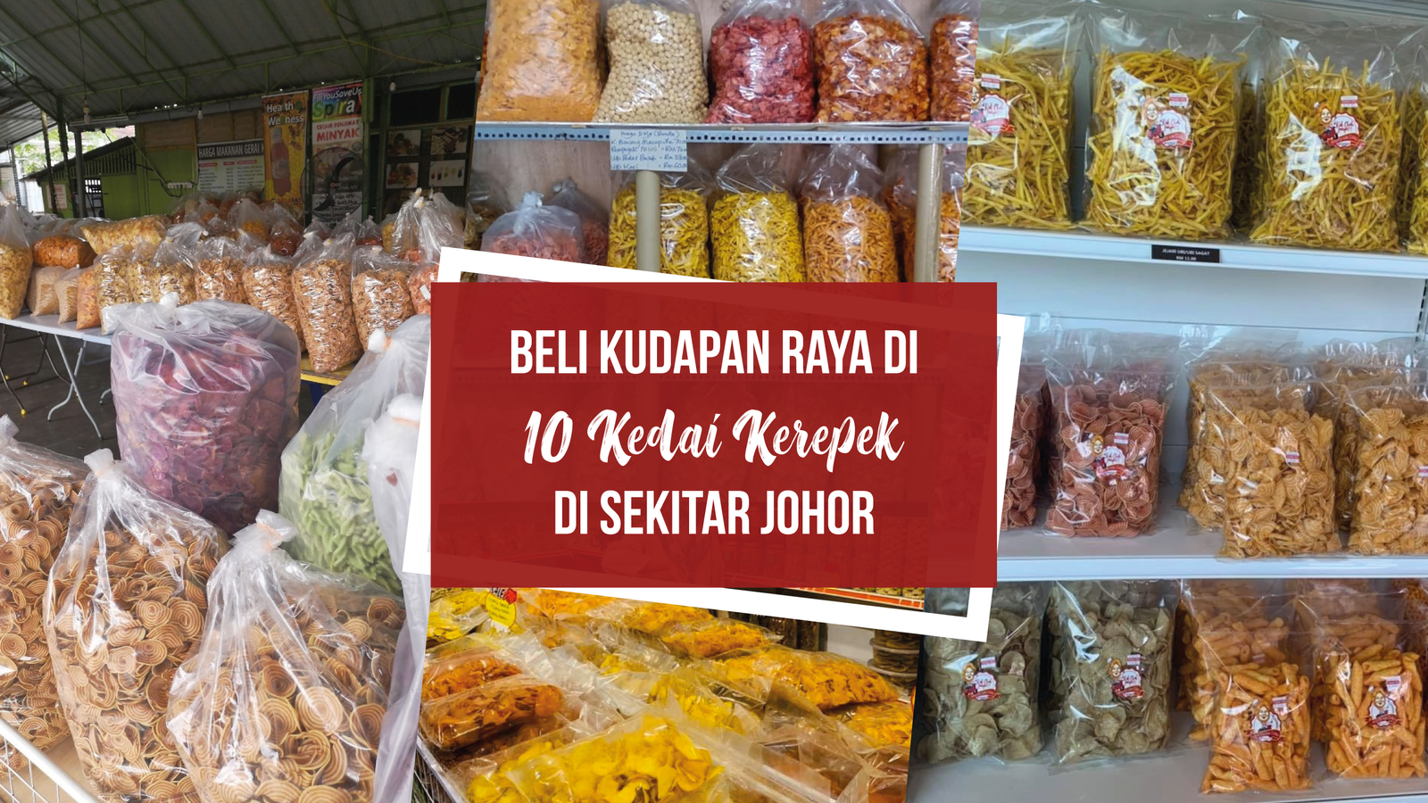 Beli Kudapan Raya di 10 Kedai Kerepek Sekitar Johor